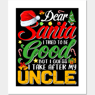 Dear Santa I Tried To Be Good But I Take After My Uncle Posters and Art